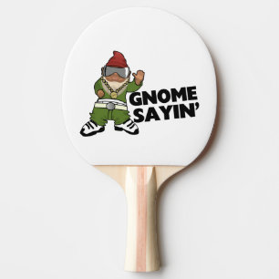 Gnome Sayin Funny Swag Gnome Ping Pong Paddle