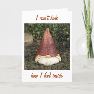 GNOME SAYS HE CAN'T HIDE HOW HE FEELS=BIRTHDAY CARD