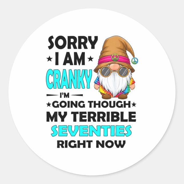 Gnome Sorry I'm Cranky Im Going Through My Terribl Classic Round Sticker (Front)