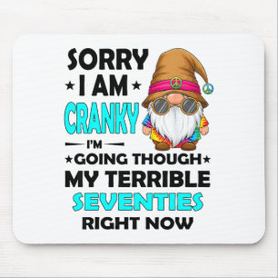 Gnome Sorry I'm Cranky Im Going Through My Terribl Mouse Mat