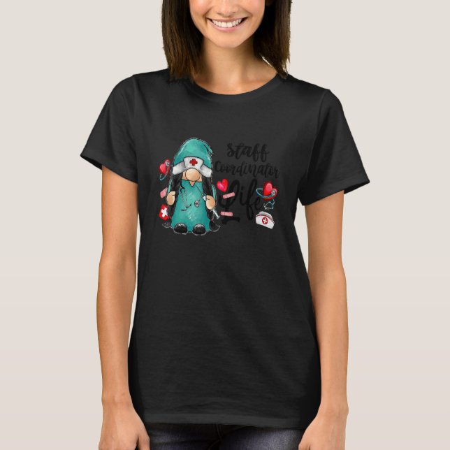 Gnome Staff Coordinator Life Nurse Day For Men & W T-Shirt (Front)