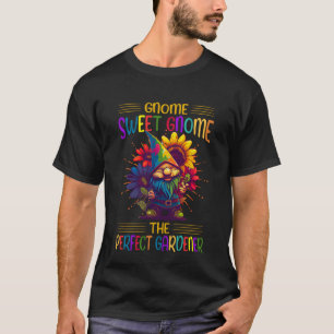 Gnome sweet gnome the perfect gardener T-Shirt