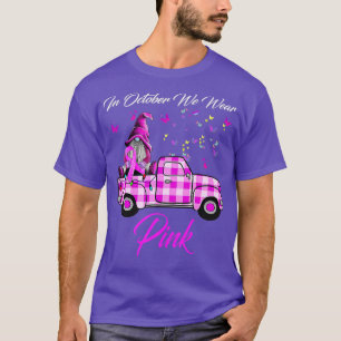 Gnome Truck Breast Cancer Awareness In October We  T-Shirt