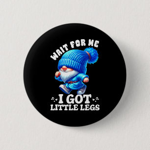 Gnome Wait For Me I Got Little Legs Humor Funny Ru 6 Cm Round Badge