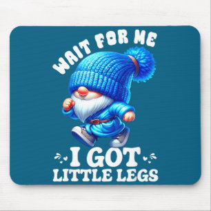 Gnome Wait For Me I Got Little Legs Humor Funny Ru Mouse Mat