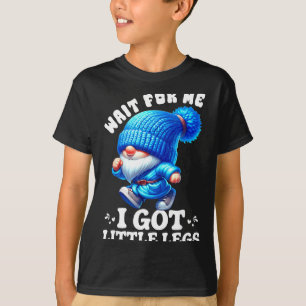 Gnome Wait For Me I Got Little Legs Humor Funny Ru T-Shirt