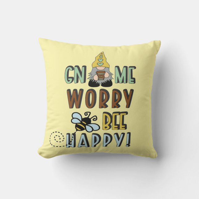 Gnome Worry Bee Happy!   Cushion (Front)