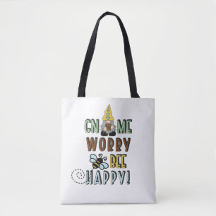 Gnome Worry Bee Happy!   Tote Bag