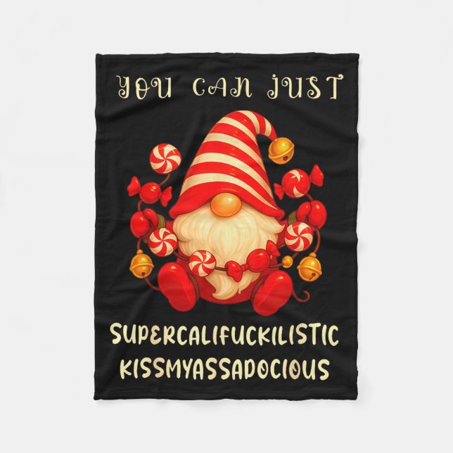 Gnome You Can Just Supercaliforilistic Kissmyadoci Fleece Blanket (Front)