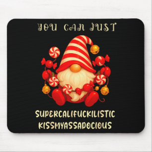Gnome You Can Just Supercaliforilistic Kissmyadoci Mouse Mat