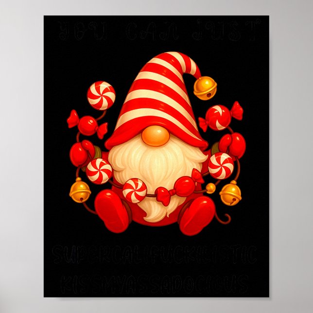 Gnome You Can Just Supercaliforilistic Kissmyadoci Poster (Front)