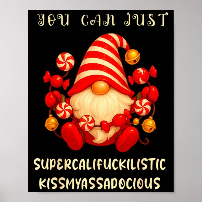 Gnome You Can Just Supercaliforilistic Kissmyadoci Poster (Front)