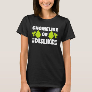 Gnomelike Or Dislike With Lawn Gnome Garden Dwarf T-Shirt
