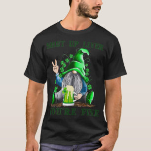 Gnomes Drinking Saint Patricks Shut Up Liver Your T-Shirt