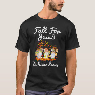 Gnomes Fall For Jesus He Never Leaves Autumn For W T-Shirt