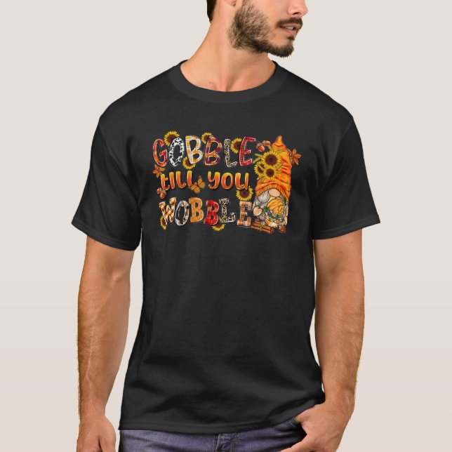Gnomes Gobble Till You Wobble Thanksgiving  T-Shirt (Front)