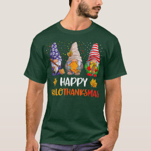 Gnomes Happy Hallothanksmas Halloween Christmas Th T-Shirt