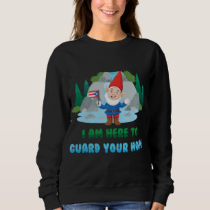 Gnomes - I Am Here To Guard Your Home - Puerto Ric Sweatshirt
