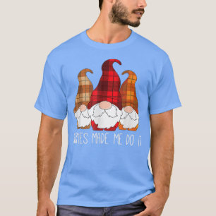 Gnomes Made Me Do It Funny Garden Gnome Lover Gif T-Shirt