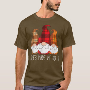 Gnomes Made Me Do It Funny Garden Gnome Lover Gif T-Shirt