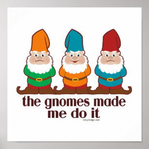 Gnomes Made Me Do It Humour Poster