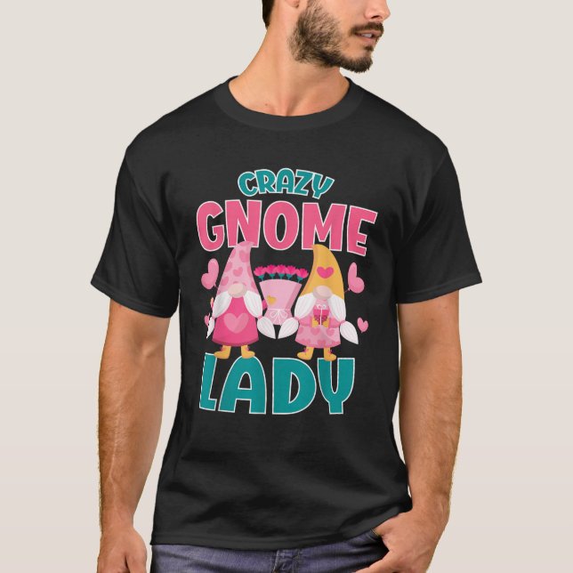Gnomies Garden Gnome Crazy Gnome Lady  T-Shirt (Front)