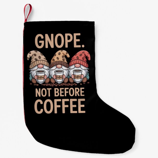 Gnope Not Before Coffee Three Gnomes Cafein  Small Christmas Stocking (Front)