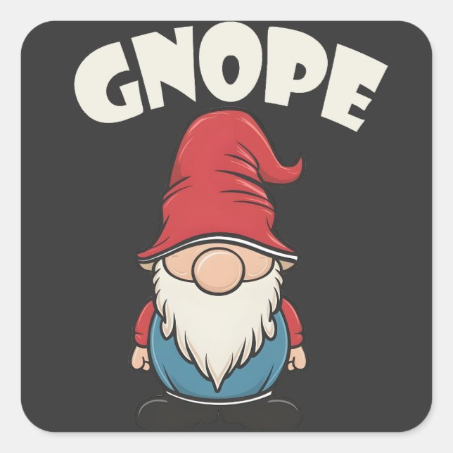 Gnope not Today Funny Gnome Lovers Square Sticker (Front)