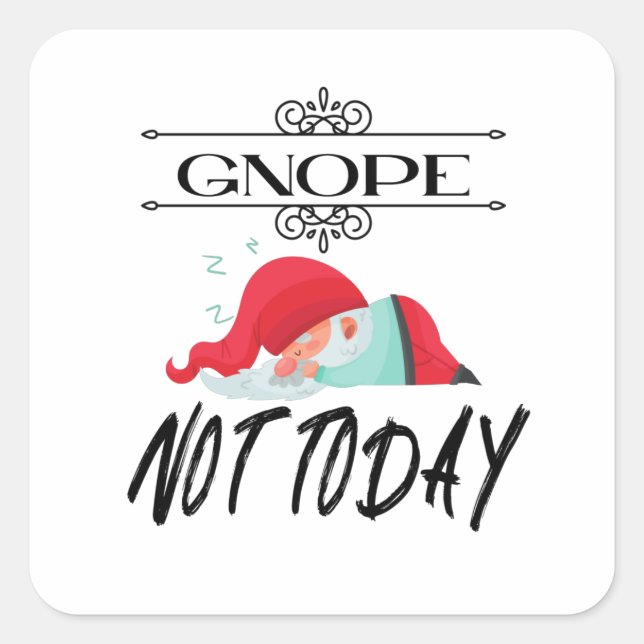 Gnope- Not Today Funny Gnome Quotes T-Shirt Coffee Square Sticker (Front)