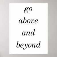 Go Above and Beyond Poster 12"x16"
