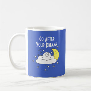 Go After Your Dreams Coffee Mug