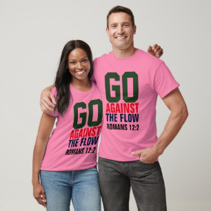 GO AGAINST THE FLOW, Romans 12, Christian T-shirts