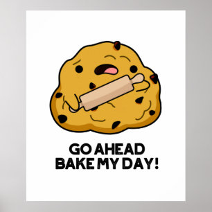 Go Ahead Bake My Day Funny Baking Pun  Poster