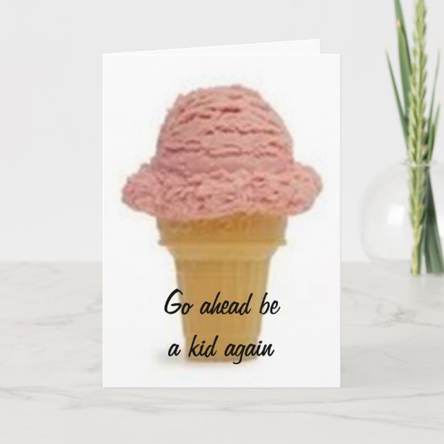 GO AHEAD BE A KID AGAIN-ENJOY YOUR BIRTHDAY CARD (Front)