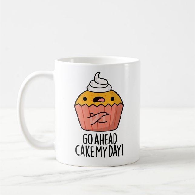 Go Ahead Cake My Day Funny Food Pun   Coffee Mug (Left)