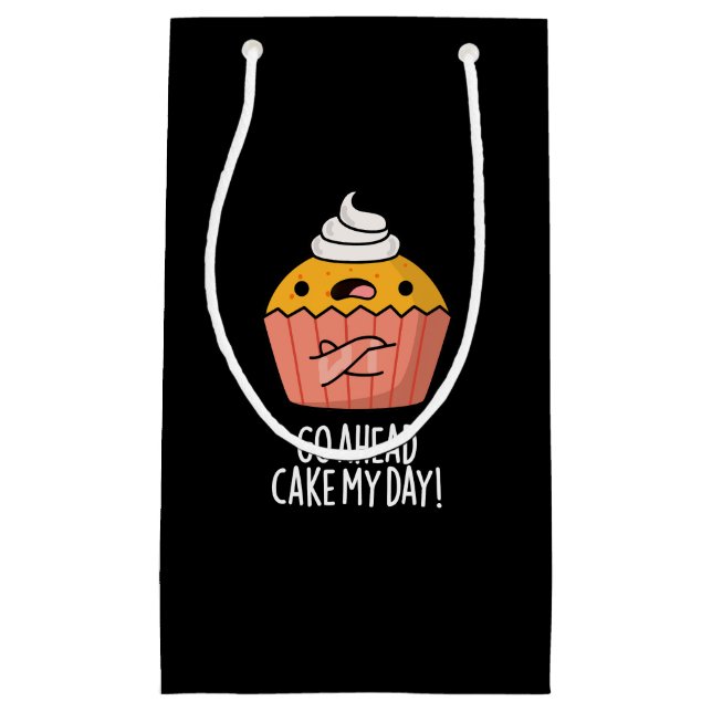 Go Ahead Cake My Day Funny Food Pun  Dark BG Small Gift Bag (Front)