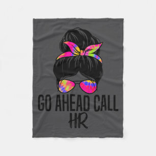 Go Ahead Call Hr Funny Office Humor Sarcastic Quot Fleece Blanket
