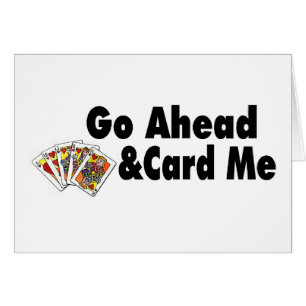 Go Ahead & Card Me