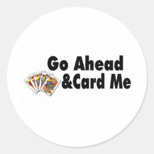 Go Ahead & Card Me Classic Round Sticker