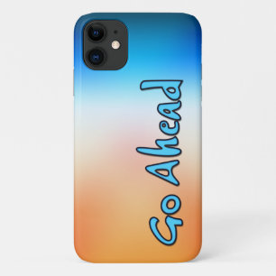 Go Ahead iPhone 11 Case