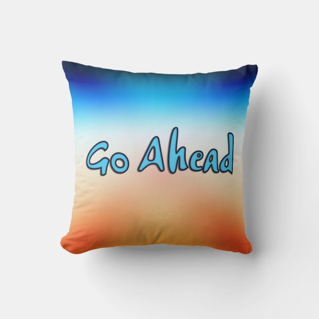 Go Ahead Cushion (Front)