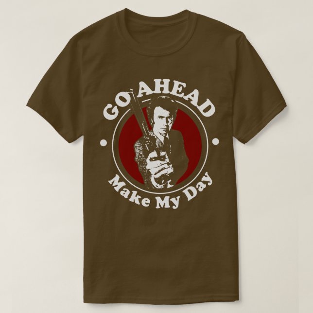 Go Ahead Make My Day Quote T-Shirt (Design Front)