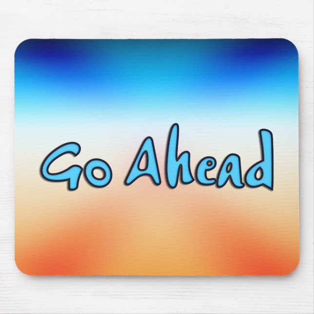 Go Ahead Mousepad (Front)
