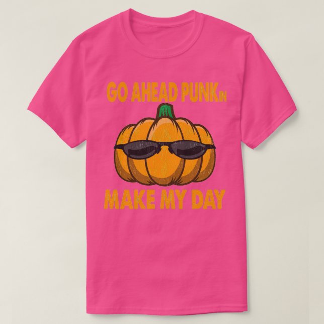 Go Ahead Punkin Make My Day Funny Pumpkin Quote T-Shirt (Design Front)