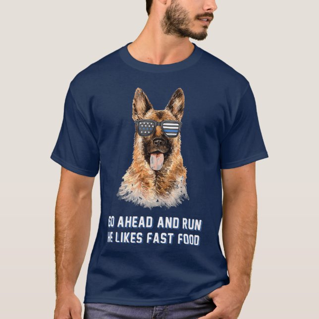 Go Ahead Run He Likes Fast Food Funny K9 Unit T-Shirt (Front)