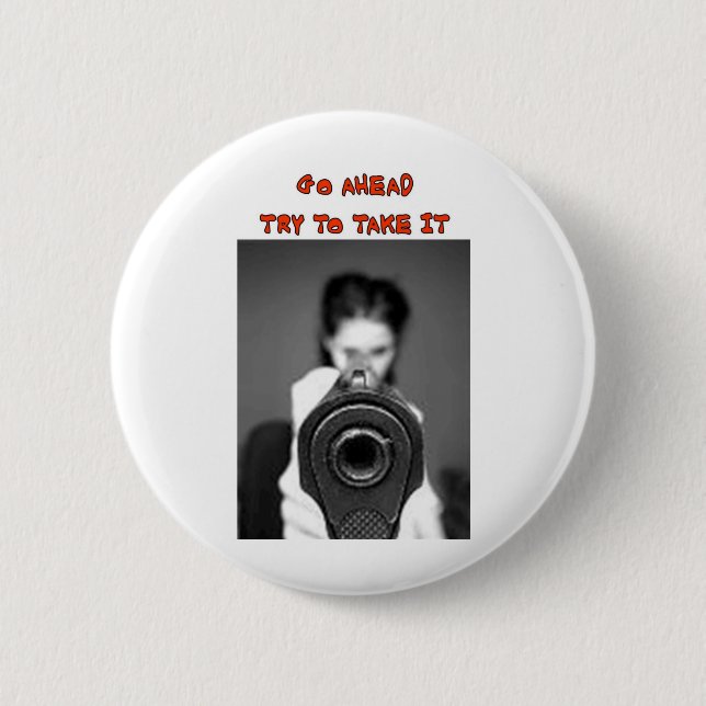 GO AHEAD TRY TO TAKE IT 6 CM ROUND BADGE (Front)