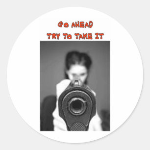 GO AHEAD TRY TO TAKE IT CLASSIC ROUND STICKER