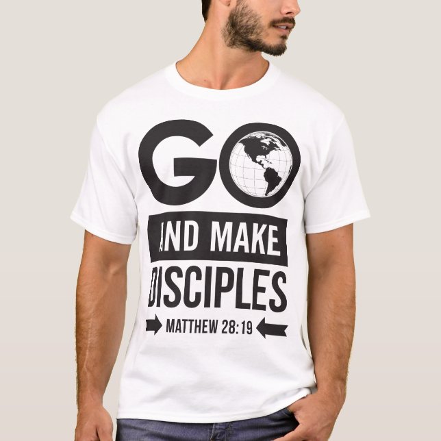 Go And Make Disciples T-Shirt (Front)