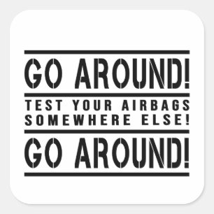 Go around test your airbags somewhere else square sticker
