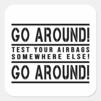 Go around test your airbags somewhere else  square sticker